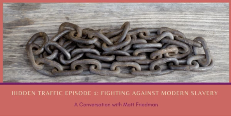 Hidden Traffic: Fighting Against Modern Slavery with Matt Friedman
